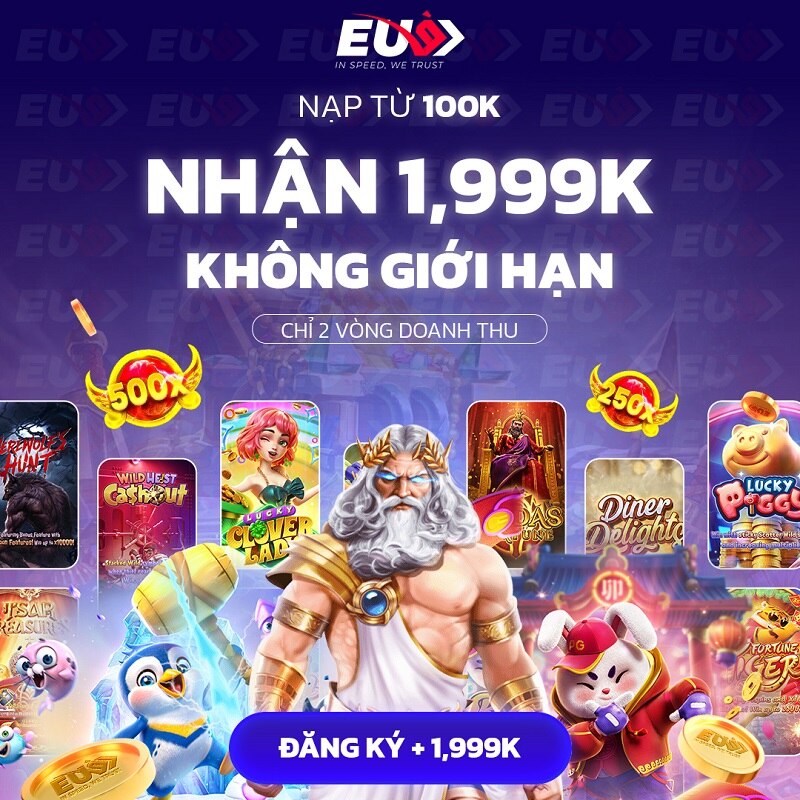 NẠP 100K NHẬN ĐẾN 1.999K KHÔNG GIỚI HẠN KHI CHƠI QUAY HŨ EU9