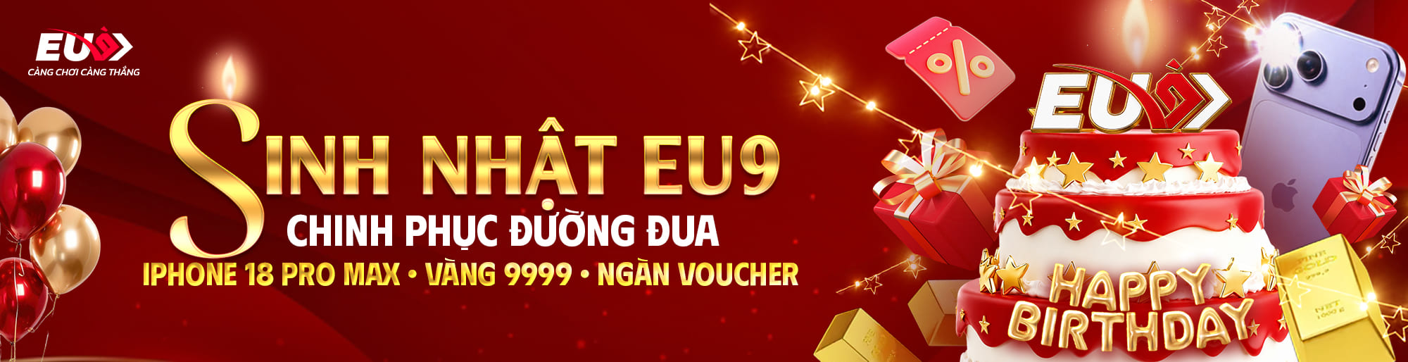 SINH NHẬT EU9 TRIỆU PHẦN QUÀ TRIỆU VOUCHER ĐANG CHỜ BẠN